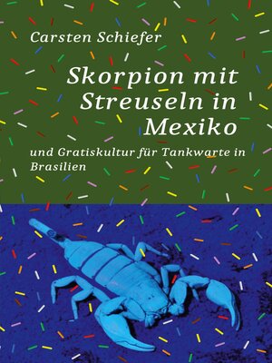 cover image of Skorpion mit Streuseln in Mexiko und Gratis-Kultur für Tankwarte in Brasilien